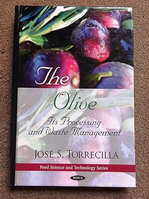 The Olive: Its Processing and Waste Management (Food Science and Technology): Its Processing & Wa...