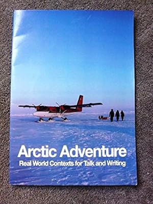 Arctic Adventure - Real World Contexts for Talk and Writing [with DVD]