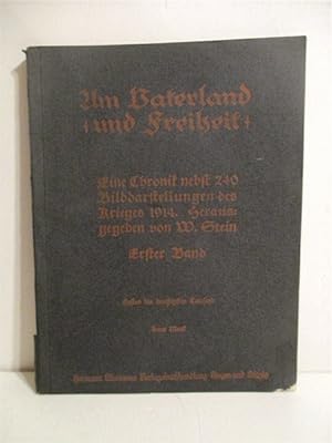 Um Vaterland und Freiheit: Eine Chronik nebst 240 Bild-Darstellungen des Krieges 1914. Band 1.