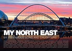 Seller image for My North East by its Famous Sons and Daughters for sale by WeBuyBooks