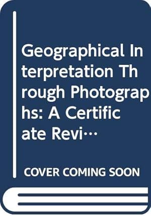 Imagen del vendedor de Geographical Interpretation Through Photographs: A Certificate Revision Course a la venta por WeBuyBooks