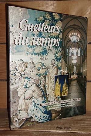 Bild des Verkufers fr GUETTEURS DU TEMPS : La Basilique Cathdrale de Mende zum Verkauf von Planet's books