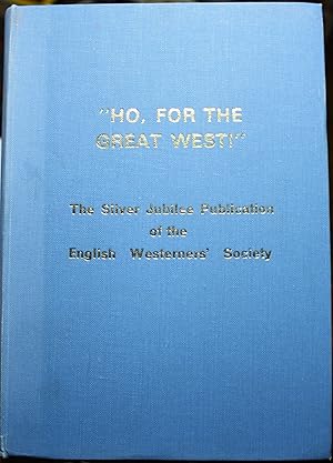 Bild des Verkufers fr HO, For The Great West and other original papers to mark the 25th Anniversary of the English Westerners Society zum Verkauf von Old West Books  (ABAA)