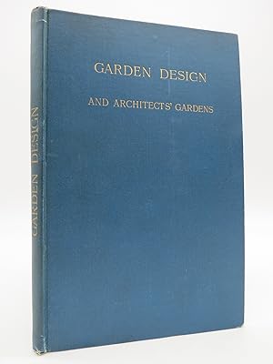 GARDEN DESIGN AND ARCHITECTS' GARDENS; Two Reviews, Illustrated, to Show, by Actual Examples from...