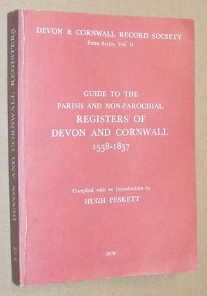 Seller image for Guide to the Parish and Non-Parochial Registers of Devon and Cornwall 1538 - 1837 (Devon & Cornwall Record Society Extra Series Vol.II) for sale by Nigel Smith Books