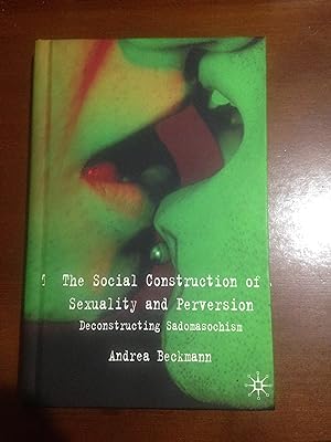 Seller image for The Social Construction of Sexuality and Perversion: Deconstructing Sadomasochism for sale by Aegean Agency