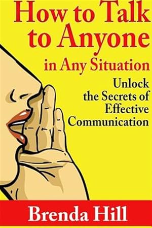 Seller image for How to Talk to Anyone in Any Situation: Unlock the Secrets of Effective Communication for sale by GreatBookPrices