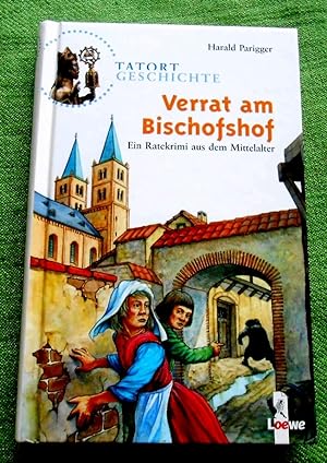 Verrat am Bischofshof. Ein Ratekrimi aus dem Mittelalter. Tatort Geschichte. Illustrationen von C...