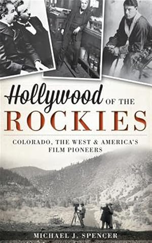 Immagine del venditore per Hollywood of the Rockies: Colorado, the West & America's Film Pioneers venduto da GreatBookPrices