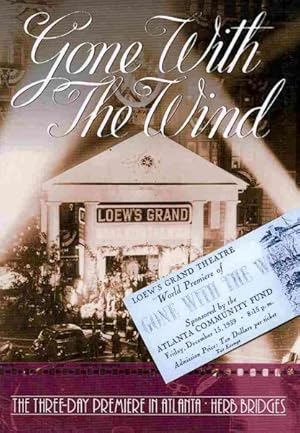 Imagen del vendedor de Gone With the Wind : The Three-Day Premiere in Atlanta a la venta por GreatBookPrices