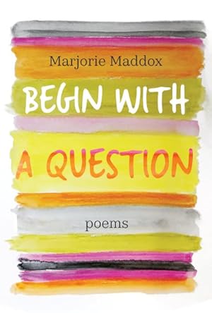 Imagen del vendedor de Begin With a Question : Poems a la venta por GreatBookPrices