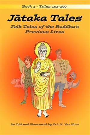 Imagen del vendedor de J?taka Tales: Volume 3: Folk Tales of the Buddha's Previous Lives a la venta por GreatBookPrices