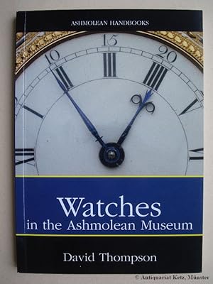 Bild des Verkufers fr Watches in the Ashmolean Museum. zum Verkauf von Antiquariat Hans-Jrgen Ketz