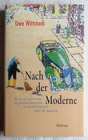 Nach der Moderne : Essay zur deutschen Gegenwartsliteratur in zwölf Kapiteln über elf Autoren