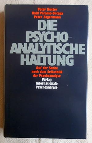 Die psychoanalytische Haltung : auf der Suche nach dem Selbstbild der Psychoanalyse