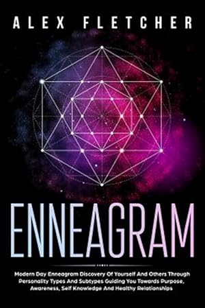 Immagine del venditore per Enneagram: Modern Day Enneagram Discovery Of Yourself And Others Through Personality Types And Subtypes Guiding You Towards Purpose, Awareness, Self K venduto da GreatBookPrices