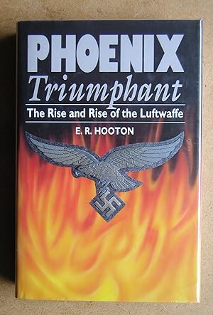 Phoenix Triumphant: The Rise and Rise of the Luftwaffe.