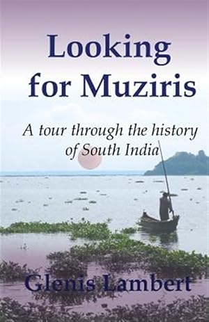 Seller image for Looking for Muziris : A Tour Through the History of South India for sale by GreatBookPrices