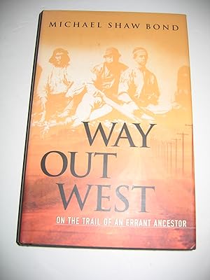 Bild des Verkufers fr Way Out West/On the Trail of an Errant Ancestor zum Verkauf von Empire Books