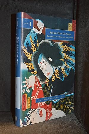 Kabuki Plays on Stage; Brilliance and Bravado, 1697-1766 Volume 1 (Publisher series: Kabuki Plays...