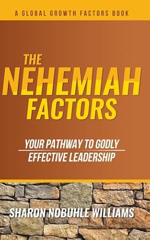 Image du vendeur pour The Nehemiah Factors: Your Pathway To Godly, Effective Leadership (Global Growth Factors) [Soft Cover ] mis en vente par booksXpress