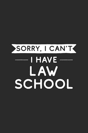 Seller image for Sorry I Can't I Have Law School: Law Student for sale by GreatBookPrices