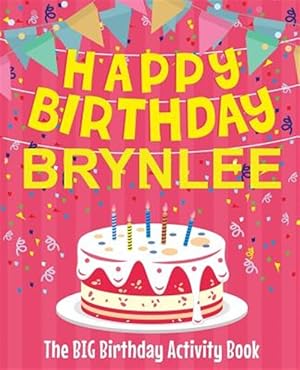 Seller image for Happy Birthday Brynlee - The Big Birthday Activity Book: (personalized Children's Activity Book) for sale by GreatBookPrices