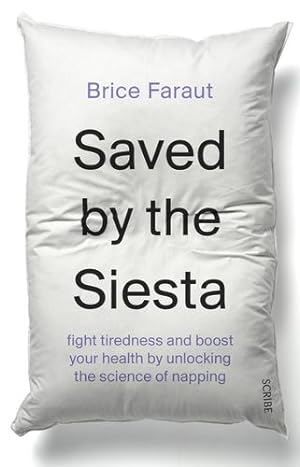 Image du vendeur pour Saved by the Siesta: Fight Tiredness and Boost Your Health by Unlocking the Science of Napping by Faraut, Brice [Paperback ] mis en vente par booksXpress