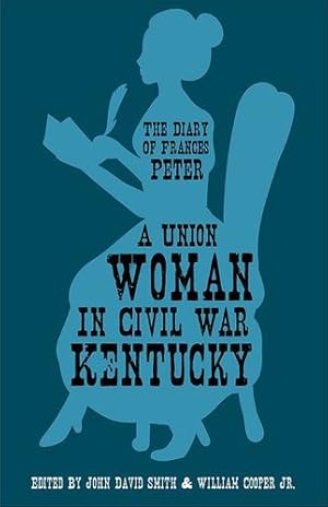 Seller image for A Union Woman in Civil War Kentucky: The Diary of Frances Peter by Peter, Frances Dallam [Paperback ] for sale by booksXpress