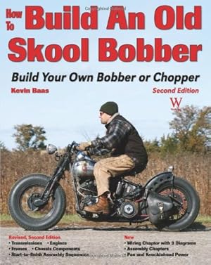Imagen del vendedor de How to Build an Old Skool Bobber: Second Edition (Custom Builder) by Baas, Kevin [Paperback ] a la venta por booksXpress