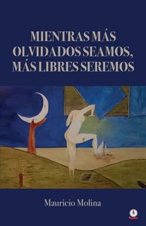 Seller image for Mientras m ¡s olvidados seamos, m ¡s libres seremos (Spanish Edition) [Soft Cover ] for sale by booksXpress