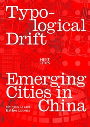 Seller image for Typological Drift: Emerging Cities in China (Next Cities) by Li, Shiqiao, Lorenz, Esther [Paperback ] for sale by booksXpress