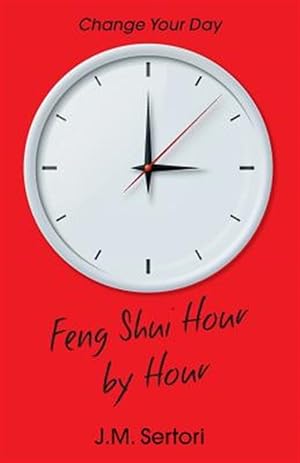 Imagen del vendedor de Feng Shui Hour by Hour: Change Your Day a la venta por GreatBookPrices