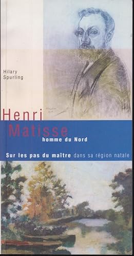 Seller image for Henri Matisse homme du Nord. - Sur les pas du matre dans sa rgion natale. for sale by PRISCA