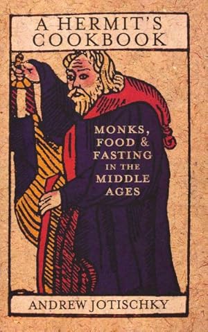 Seller image for Hermit's Cookbook : Monks, Food and Fasting in the Middle Ages for sale by GreatBookPrices