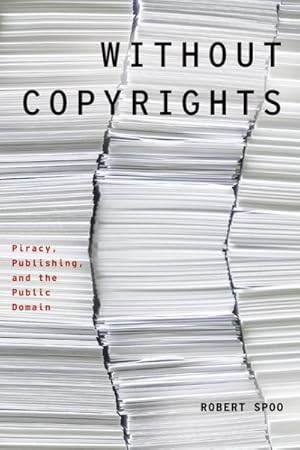 Immagine del venditore per Without Copyrights : Piracy, Publishing, and the Public Domain venduto da GreatBookPrices