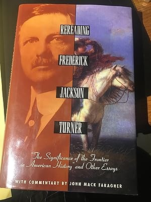 Seller image for Rereading Frederick Jackson Turner: The Significance of the Frontier in American History and Other Essays (Henry Holt Reference Book) for sale by Bristlecone Books  RMABA