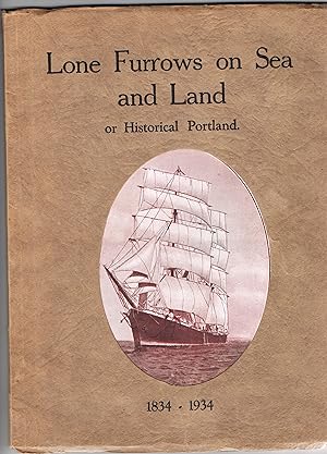 Lone Furrows on Sea and Land, or Historical Portland