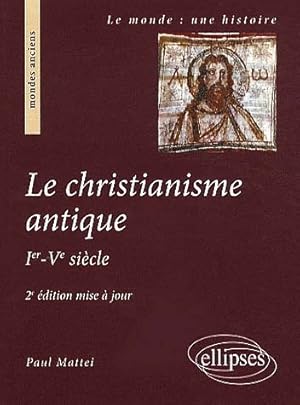 Le christianisme antique. Ier-Ve siècle.