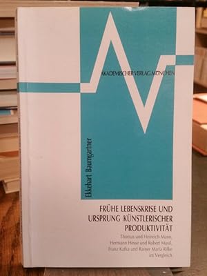 Bild des Verkufers fr Frhe Lebenskrise und Ursprung knstlerischer Produktivitt. Thomas und Heinrich Mann, Hermann Hesse und Robert Musil, Franz Kafka und Rainer Maria Rilke im Vergleich. zum Verkauf von Antiquariat Thomas Nonnenmacher