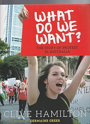 WHAT DO WE WANT? The Story of Protest in Australia
