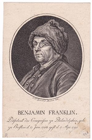 Benjamin Franklin. Präsident des Congresses zu Philadelphia, geb. zu Boston d. 17 Jan. 1706 gest ...