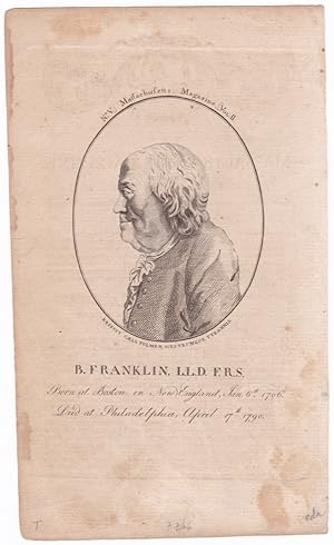 B. Franklin, L.L.D. F.R.S. Born at Boston in New England, Jan. 6th 1706. Died at Philadelphia, Ap...
