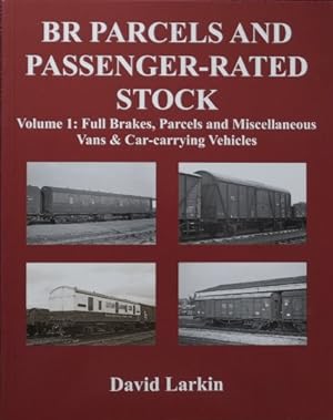 BR Parcels and Passenger-Rated Stock Volume 1 : Full Brakes, Parcels & Miscellaneous Vans and Car...