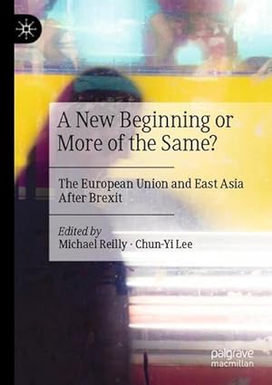 Bild des Verkufers fr A New Beginning or More of the Same? : The European Union and East Asia After Brexit zum Verkauf von AHA-BUCH GmbH