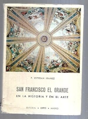 Imagen del vendedor de SAN FRANCISCO EL GRANDE. EN LA HISTORIA Y EN EL ARTE a la venta por Desvn del Libro / Desvan del Libro, SL