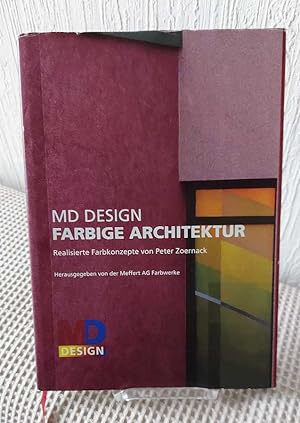 MD Design : farbige Architektur ; realisierte Farbkonzepte von Peter Zoernack. Hrsg. Meffert AG F...
