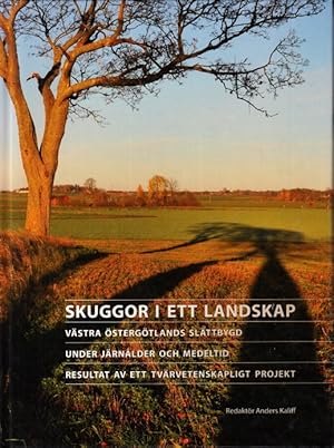 Seller image for Skuggor i ett landskap. Vstra stergtlands slttbygd under jrnlder och medeltid. Resultat av ett tvrvetenskapligt projekt. for sale by Centralantikvariatet