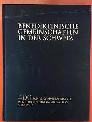 Bild des Verkufers fr Benediktinische Gemeinschaften in der Schweiz, 400 Jahre schweizerische Benediktinerkongregation 1602-2002 zum Verkauf von biblion2