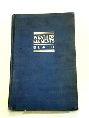 Immagine del venditore per Weather Elements: A Text In Elementary Meteorology, (Prentice-hall Geography Series) venduto da World of Rare Books